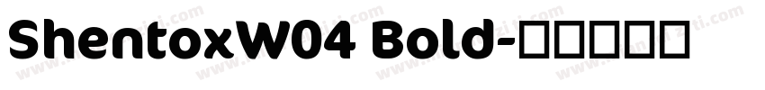 ShentoxW04 Bold字体转换